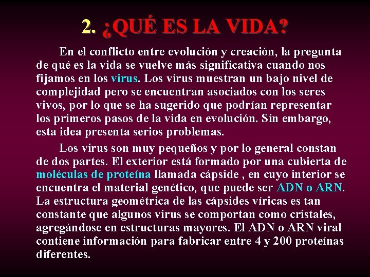 2. ¿QUÉ ES LA VIDA? En el conflicto entre evolución y creación, la pregunta