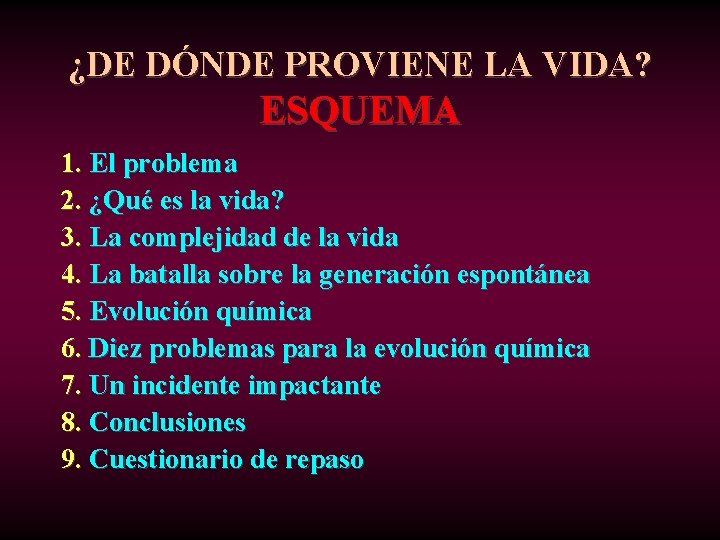 ¿DE DÓNDE PROVIENE LA VIDA? ESQUEMA 1. El problema 2. ¿Qué es la vida?