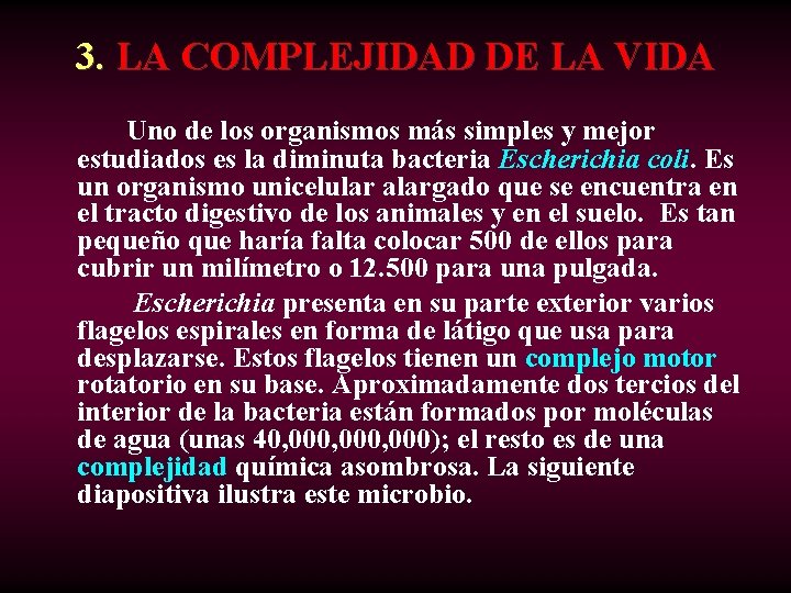 3. LA COMPLEJIDAD DE LA VIDA Uno de los organismos más simples y mejor