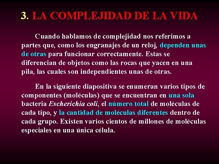 3. LA COMPLEJIDAD DE LA VIDA Cuando hablamos de complejidad nos referimos a partes