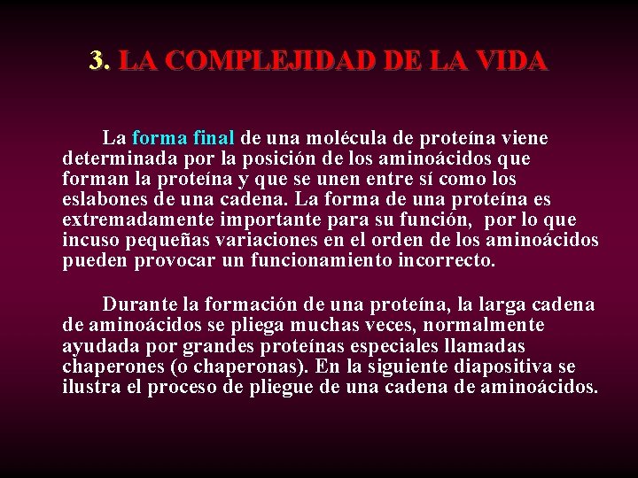 3. LA COMPLEJIDAD DE LA VIDA La forma final de una molécula de proteína