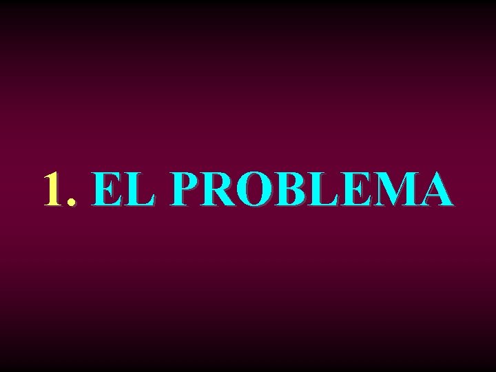 1. EL PROBLEMA 