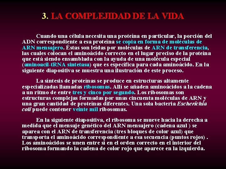 3. LA COMPLEJIDAD DE LA VIDA Cuando una célula necesita una proteína en particular,