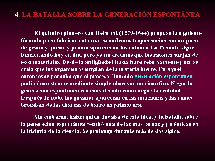 4. LA BATALLA SOBRE LA GENERACIÓN ESPONTÁNEA El químico pionero van Helmont (1579 -1644)