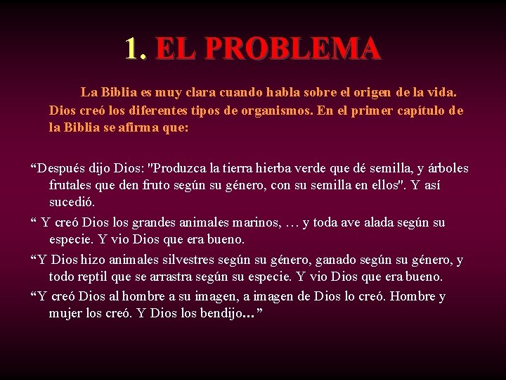 1. EL PROBLEMA La Biblia es muy clara cuando habla sobre el origen de