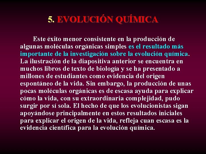 5. EVOLUCIÓN QUÍMICA Este éxito menor consistente en la producción de algunas moléculas orgánicas