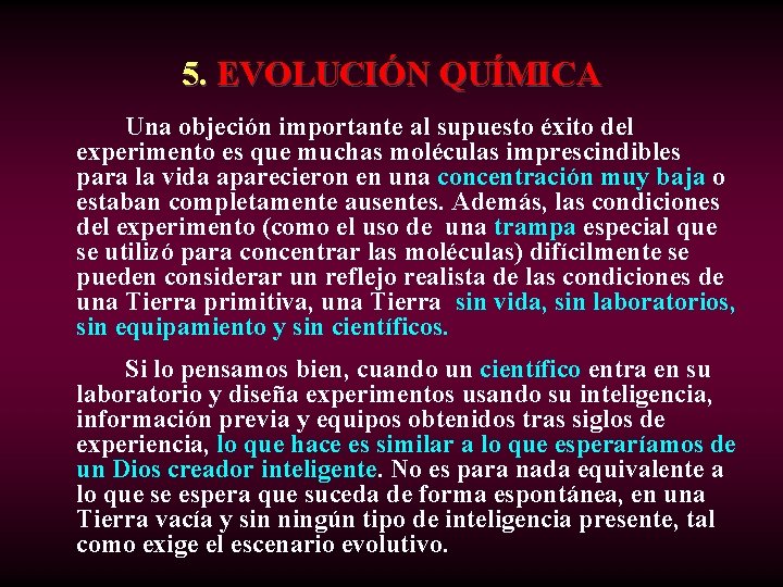 5. EVOLUCIÓN QUÍMICA Una objeción importante al supuesto éxito del experimento es que muchas