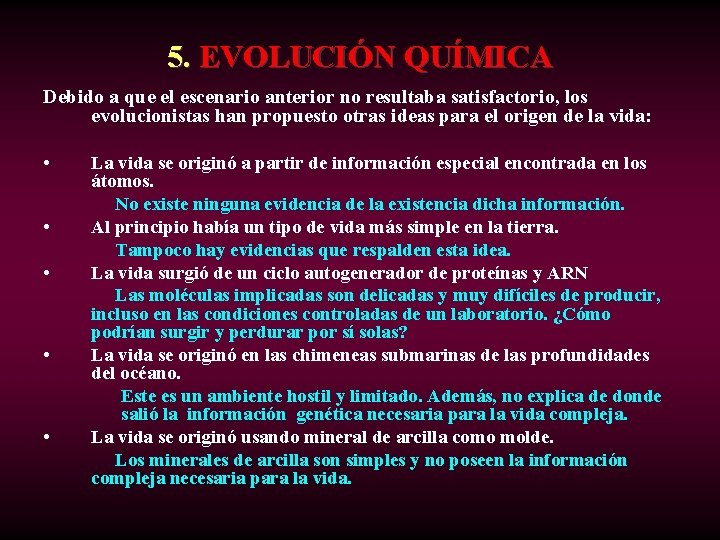 5. EVOLUCIÓN QUÍMICA Debido a que el escenario anterior no resultaba satisfactorio, los evolucionistas