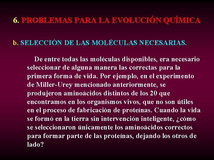 6. PROBLEMAS PARA LA EVOLUCIÓN QUÍMICA b. SELECCIÓN DE LAS MOLÉCULAS NECESARIAS. De entre