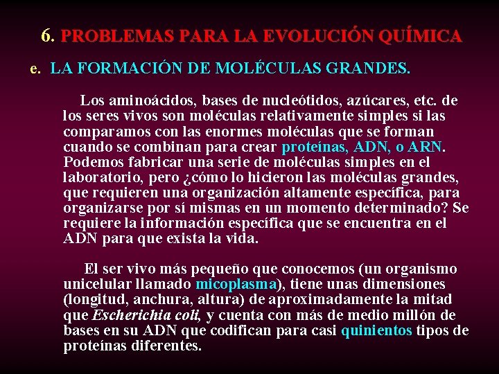  6. PROBLEMAS PARA LA EVOLUCIÓN QUÍMICA e. LA FORMACIÓN DE MOLÉCULAS GRANDES. Los