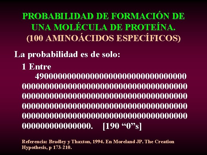 PROBABILIDAD DE FORMACIÓN DE UNA MOLÉCULA DE PROTEÍNA. (100 AMINOÁCIDOS ESPECÍFICOS) La probabilidad es