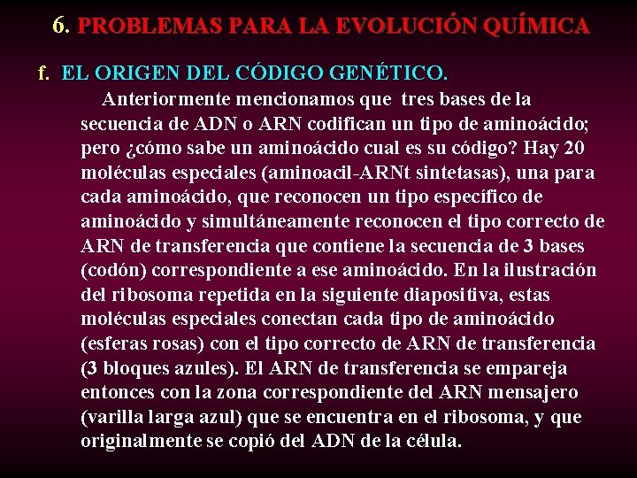  6. PROBLEMAS PARA LA EVOLUCIÓN QUÍMICA f. EL ORIGEN DEL CÓDIGO GENÉTICO. Anteriormente