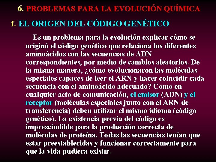  6. PROBLEMAS PARA LA EVOLUCIÓN QUÍMICA f. EL ORIGEN DEL CÓDIGO GENÉTICO Es