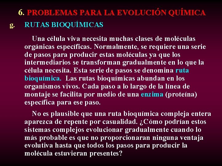  6. PROBLEMAS PARA LA EVOLUCIÓN QUÍMICA g. RUTAS BIOQUÍMICAS Una célula viva necesita