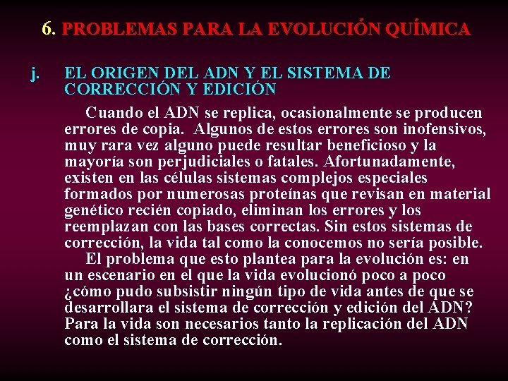  6. PROBLEMAS PARA LA EVOLUCIÓN QUÍMICA j. EL ORIGEN DEL ADN Y EL