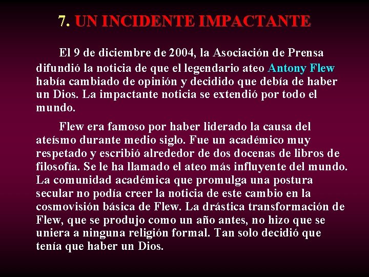 7. UN INCIDENTE IMPACTANTE El 9 de diciembre de 2004, la Asociación de Prensa