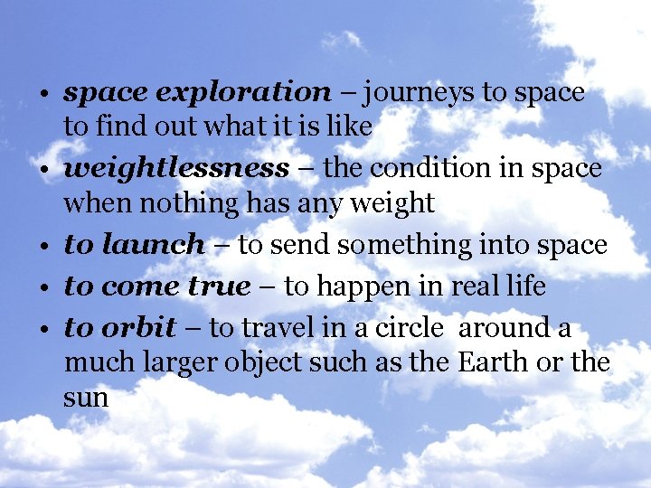  • space exploration – journeys to space to find out what it is