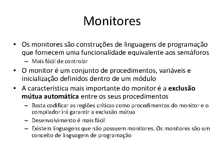 Monitores • Os monitores são construções de linguagens de programação que fornecem uma funcionalidade