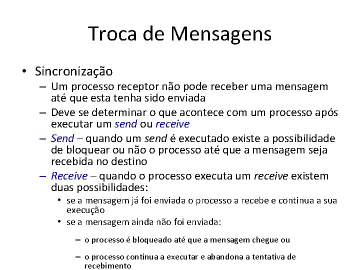 Troca de Mensagens • Sincronização – Um processo receptor não pode receber uma mensagem