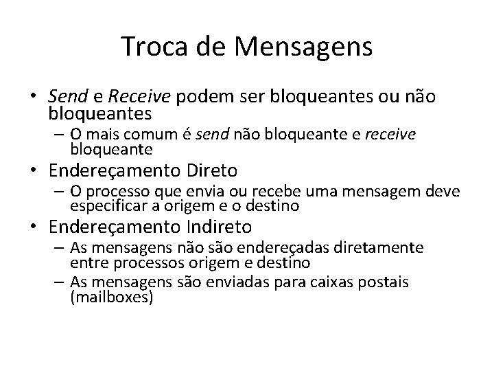 Troca de Mensagens • Send e Receive podem ser bloqueantes ou não bloqueantes –