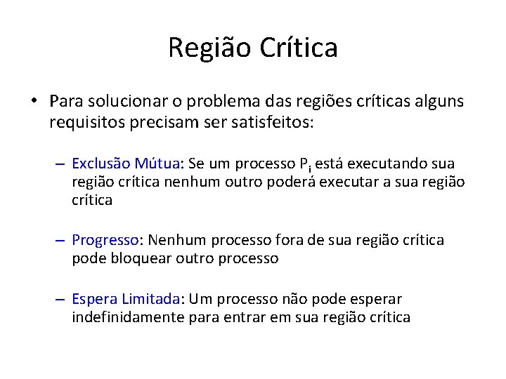Região Crítica • Para solucionar o problema das regiões críticas alguns requisitos precisam ser