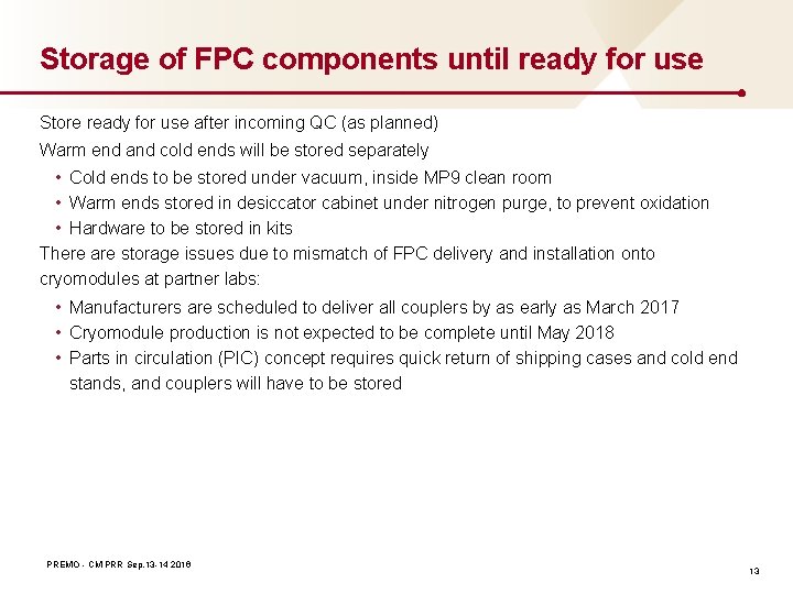 Storage of FPC components until ready for use Store ready for use after incoming