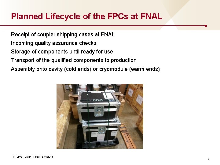 Planned Lifecycle of the FPCs at FNAL Receipt of coupler shipping cases at FNAL