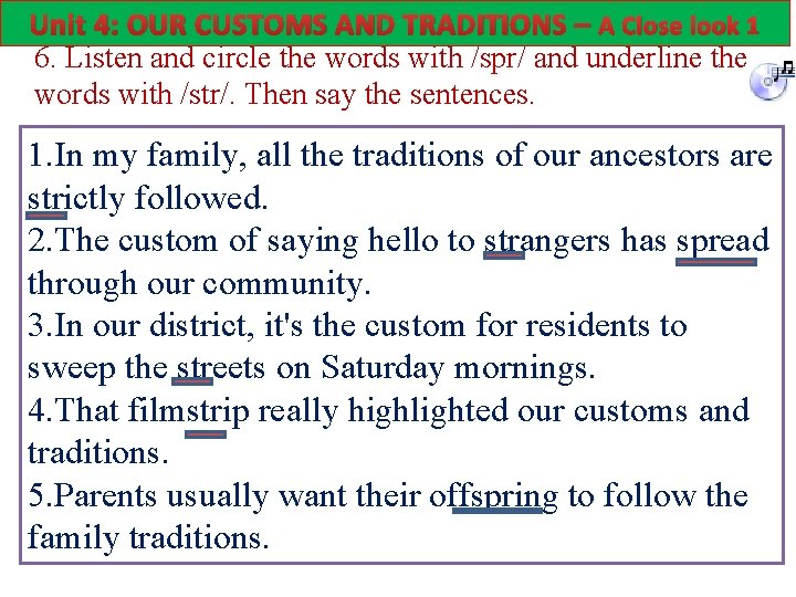 Unit 4: OUR CUSTOMS AND TRADITIONS – A Close look 1 6. Listen and
