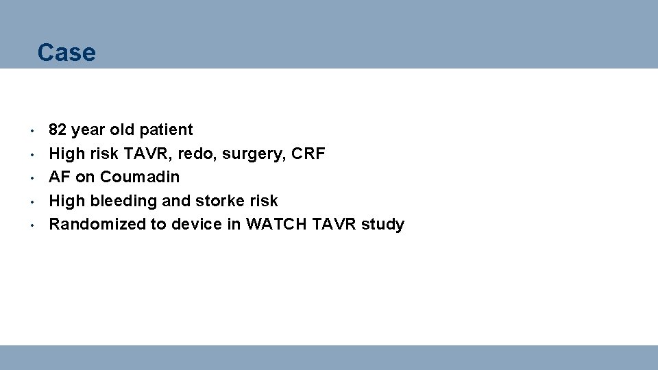 Case • • • 82 year old patient High risk TAVR, redo, surgery, CRF