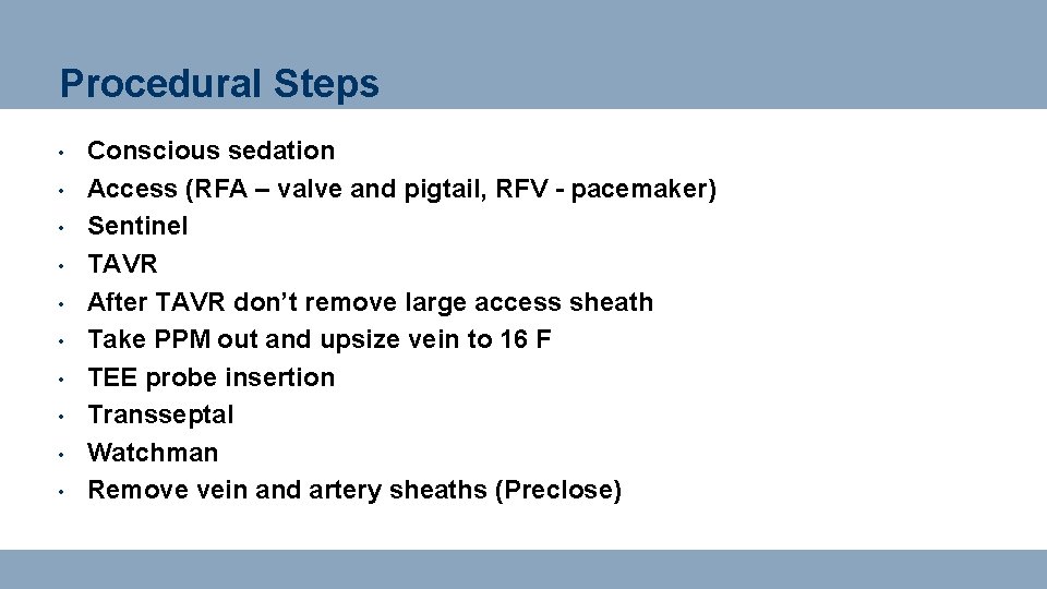 Procedural Steps • • • Conscious sedation Access (RFA – valve and pigtail, RFV