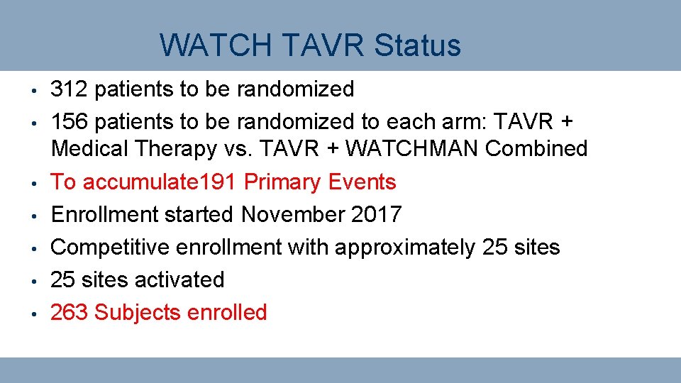 WATCH TAVR Status • • 312 patients to be randomized 156 patients to be
