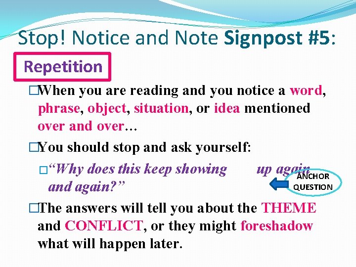 Stop! Notice and Note Signpost #5: Repetition �When you are reading and you notice