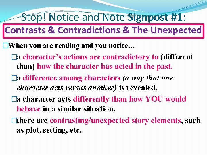 Stop! Notice and Note Signpost #1: Contrasts & Contradictions & The Unexpected �When you