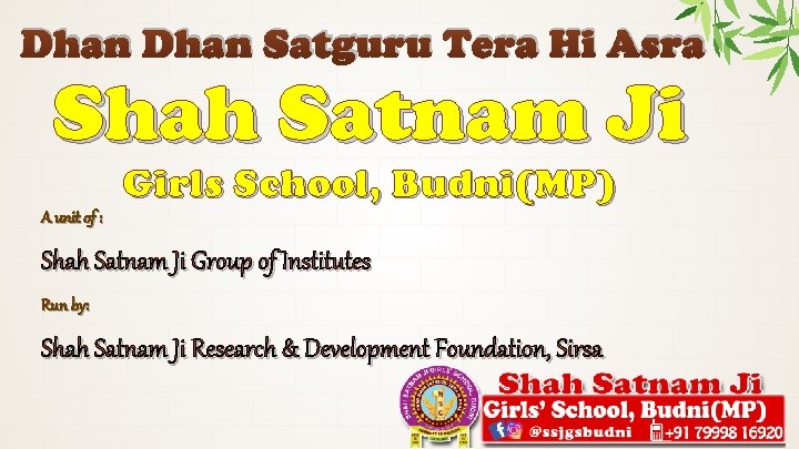 Dhan Satguru Tera Hi Asra Shah Satnam Ji Girls School, Budni(MP) A unit of