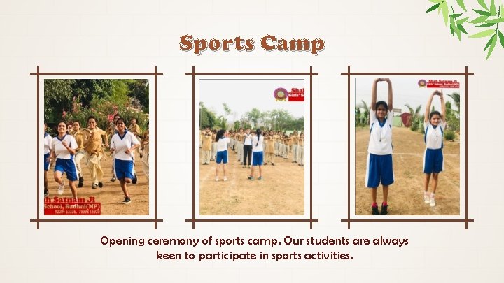 Sports Camp Opening ceremony of sports camp. Our students are always keen to participate
