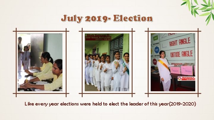 July 2019 - Election Like every year elections were held to elect the leader