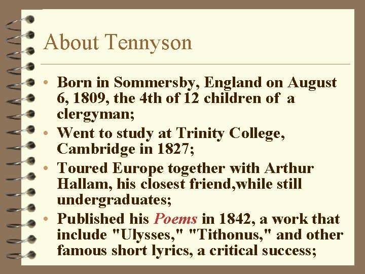 About Tennyson • Born in Sommersby, England on August 6, 1809, the 4 th