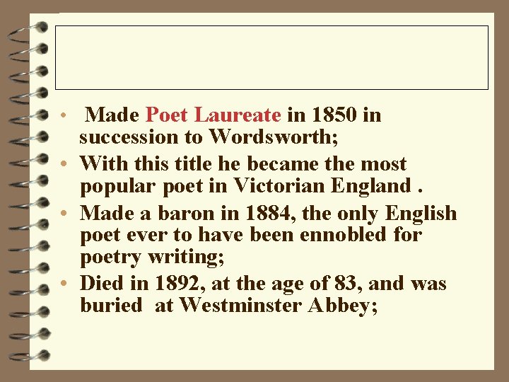 • Made Poet Laureate in 1850 in succession to Wordsworth; • With this • Made Poet Laureate in 1850 in succession to Wordsworth; • With this