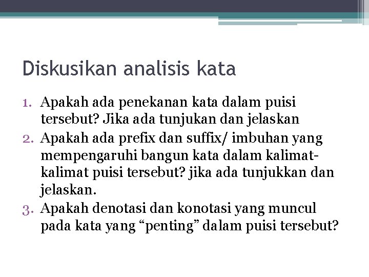 Diskusikan analisis kata 1. Apakah ada penekanan kata dalam puisi tersebut? Jika ada tunjukan