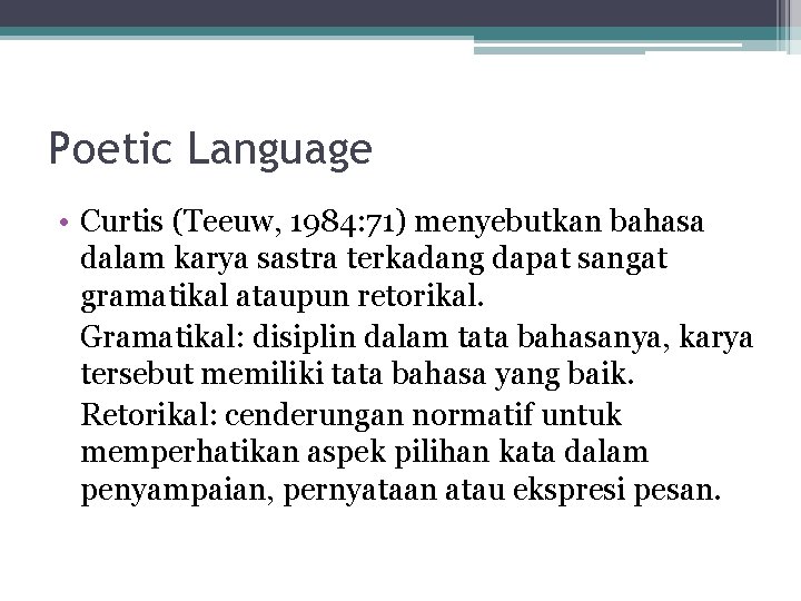 Poetic Language • Curtis (Teeuw, 1984: 71) menyebutkan bahasa dalam karya sastra terkadang dapat