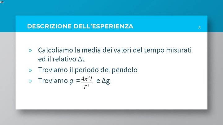 DESCRIZIONE DELL’ESPERIENZA » Calcoliamo la media dei valori del tempo misurati ed il relativo