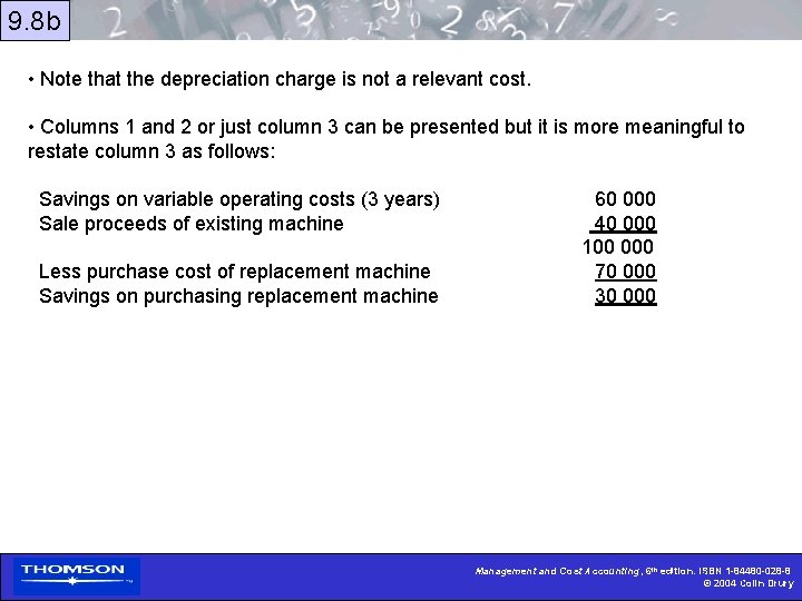 9. 8 b • Note that the depreciation charge is not a relevant cost.