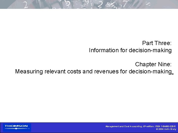 Part Three: Information for decision-making Chapter Nine: Measuring relevant costs and revenues for decision-making
