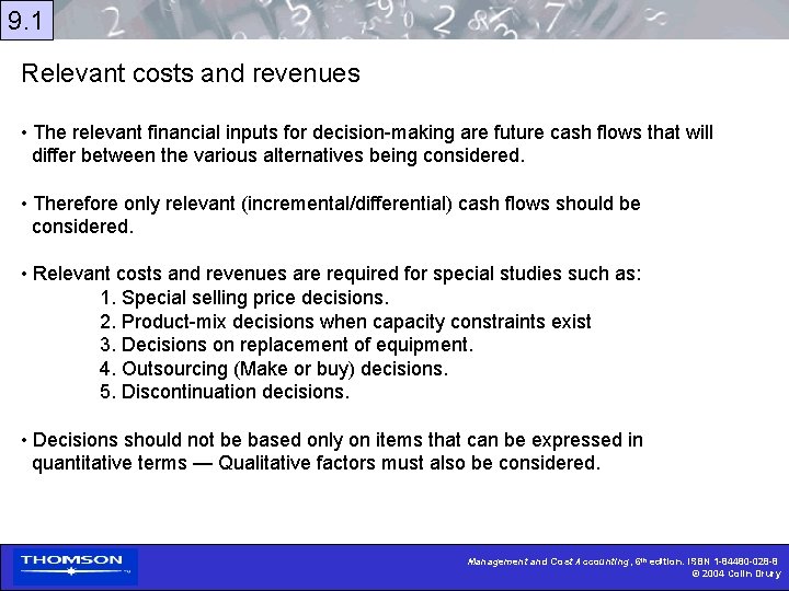 9. 1 Relevant costs and revenues • The relevant financial inputs for decision-making are