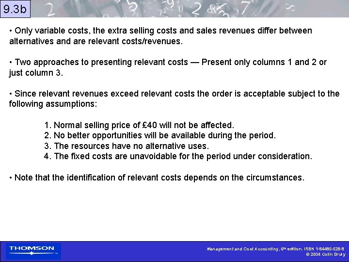 9. 3 b • Only variable costs, the extra selling costs and sales revenues