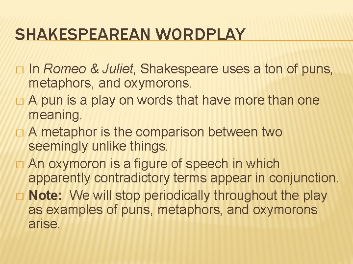 SHAKESPEAREAN WORDPLAY In Romeo & Juliet, Shakespeare uses a ton of puns, metaphors, and