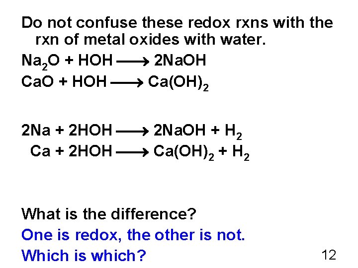 Do not confuse these redox rxns with the rxn of metal oxides with water.