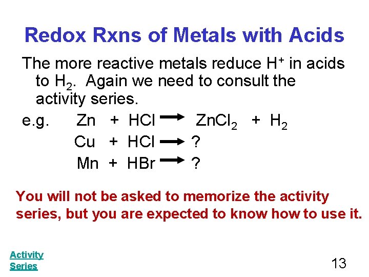 Redox Rxns of Metals with Acids The more reactive metals reduce H+ in acids