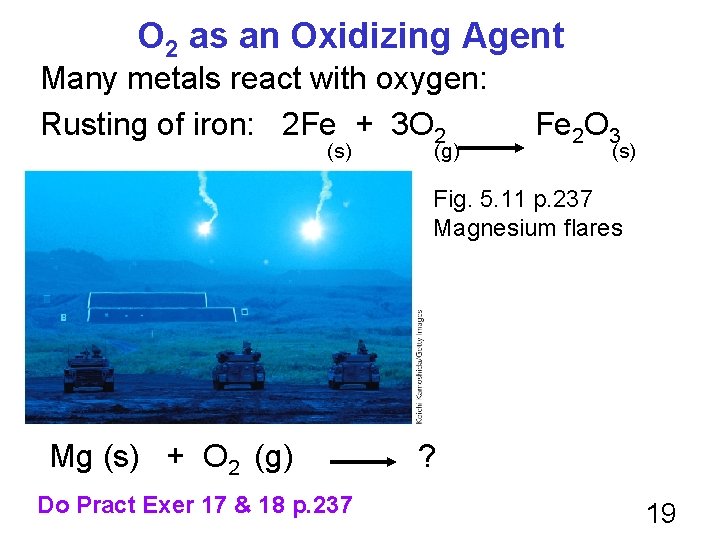 O 2 as an Oxidizing Agent Many metals react with oxygen: Rusting of iron: