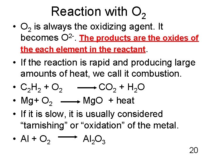 Reaction with O 2 • O 2 is always the oxidizing agent. It becomes